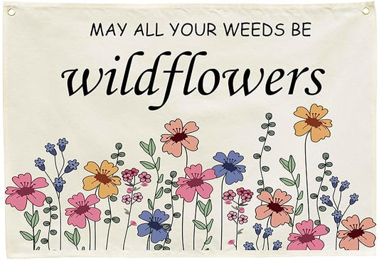 Nursery Rectangular Canvas Banner-Flag Wall Sign for Kids Toddler Boy Girl-Baby Room Above Crib Bedroom Dorm Wall Decor-Baby Shower Birthday Christmas Gift-May All Your Weeds Be Wildflowers